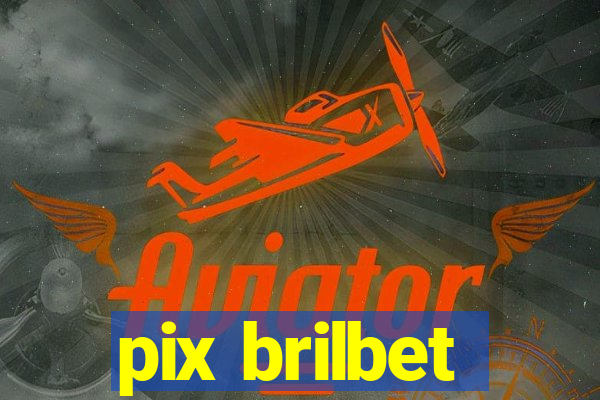 pix brilbet